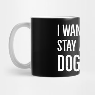 I Wanna Be A Stay At Home Dog Mom Mug